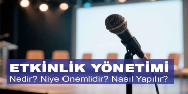 Etkinlik Yönetimi Nedir, Neden Önemlidir ve Nasıl Yapılır?