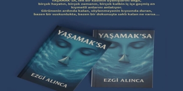 Ezgi Alınca’dan Gerçek ile Rüya Arasında Yeni Bir Edebiyat Evreni: YAŞAMAK’SA