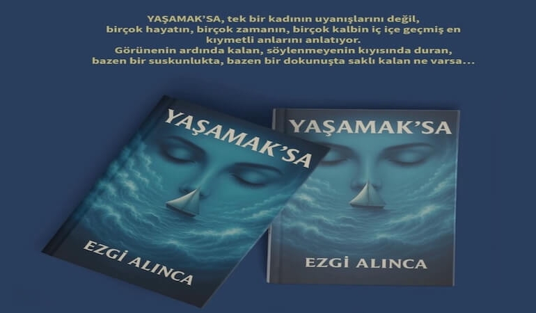 Ezgi Alınca’dan Gerçek ile Rüya Arasında Yeni Bir Edebiyat Evreni: YAŞAMAK’SA