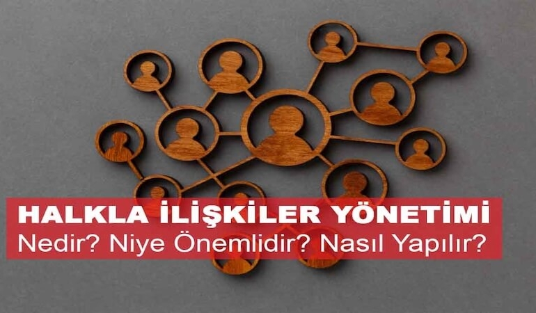 Halkla İlişkiler Yönetimi Nedir, Neden Önemlidir ve Nasıl Yapılır?