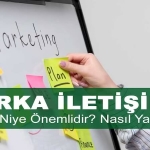 Marka İletişimi Nedir, Neden Önemlidir, Nasıl Yapılır?
