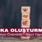 Marka Oluşturma Nedir, Neden Önemlidir ve Nasıl Yapılır?