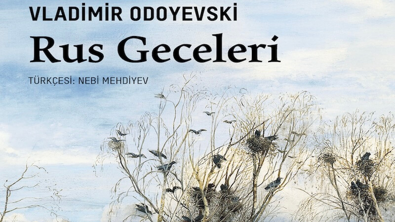 “Rus Geceleri”: Rus Edebiyatının Felsefi Yankıları Türkçede