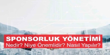 Sponsorluk Yönetimi: Markalar İçin Stratejik Değer Üretiminin Anahtarı