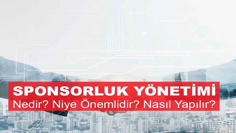 Sponsorluk Yönetimi: Markalar İçin Stratejik Değer Üretiminin Anahtarı