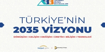 Anadolu Bilişim Buluşmaları: Türkiye'nin 2035 Vizyonu